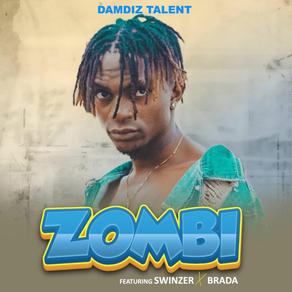 Download Audio | Damdiz Talent Ft. Swinzer X Brada – Zombi