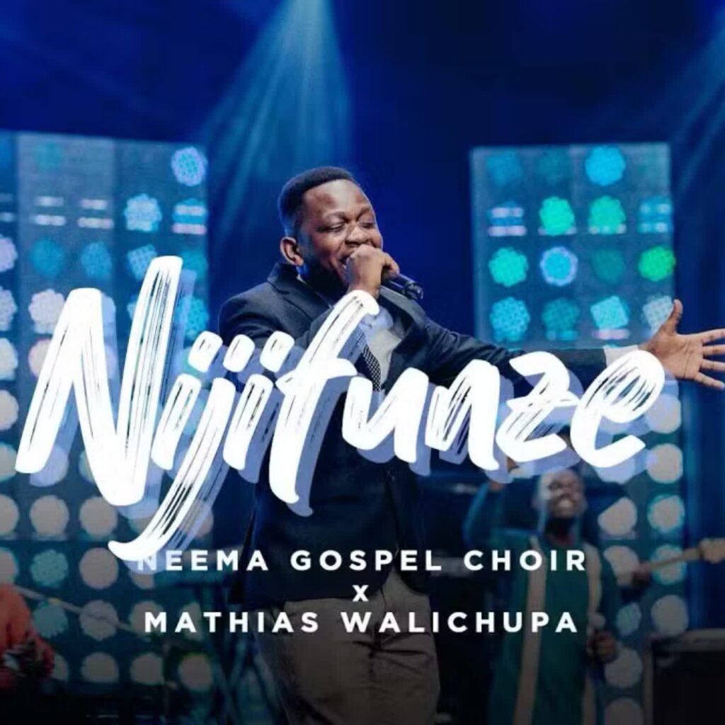 Download Audio | Neema Gospel Choir & Mathias Walichupa – Nijifunze