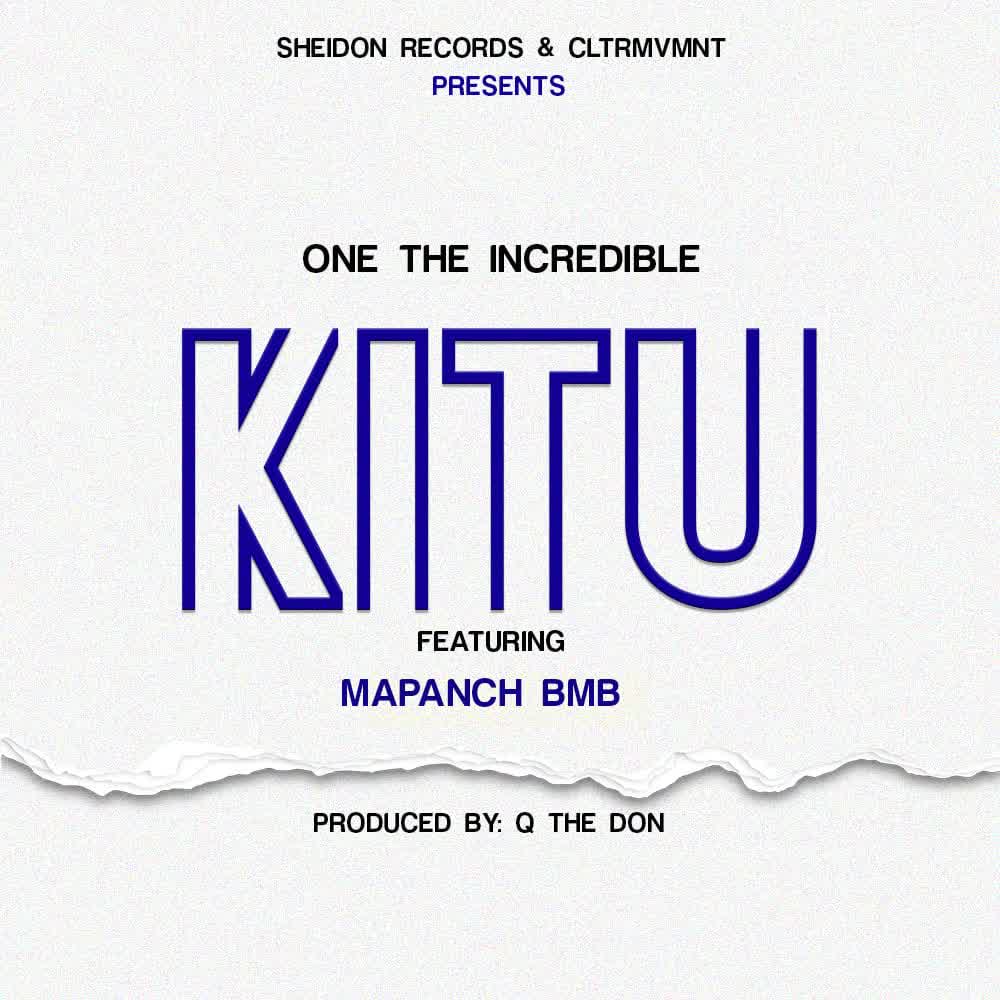 Download Audio | One The Incredible Ft. Mapanch BMB – Kitu