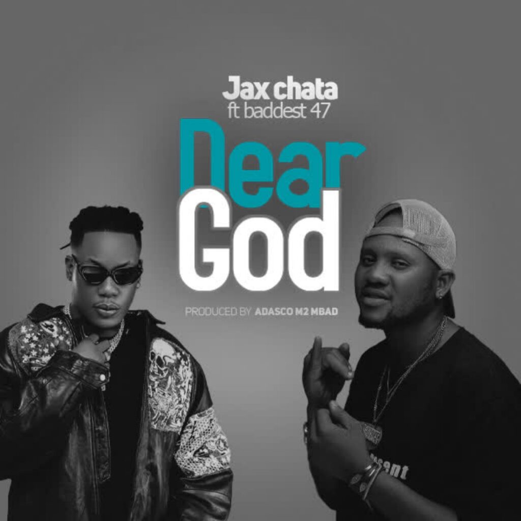 Download Audio | Jax Chata Ft. Baddest 47 – Dear God