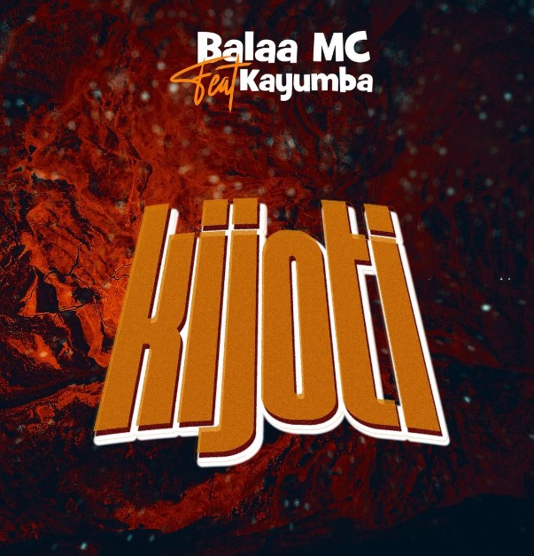 Download Audio | Balaa Mc Ft Kayumba – Kijoti