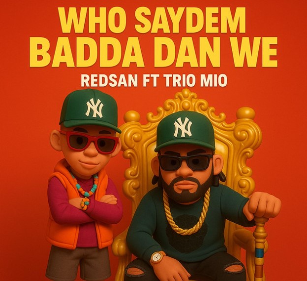 Download Audio | Redsan Ft Trio Mio – Who Saydem Badda Dan We