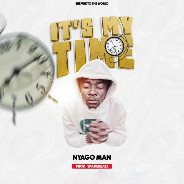 Download Audio | Nyago Man – It’s My Time