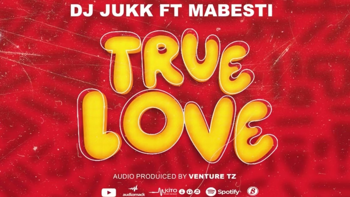 Download Audio | Dj Jukk Ft Mabesti – True Love