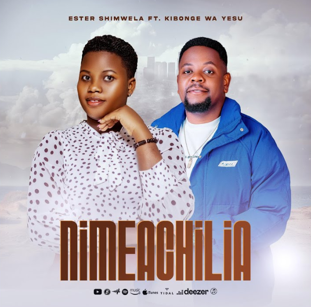 Download Audio | Kibonge Wa Yesu Ft Ester Shimwela – Nimeachilia