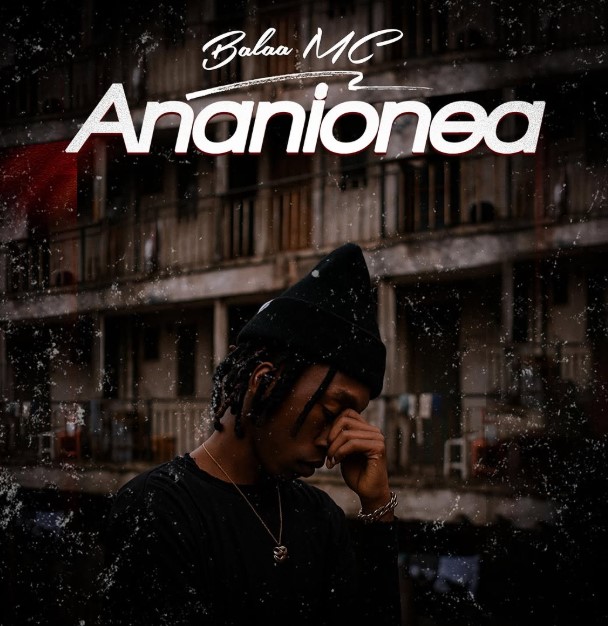 Download Audio | Balaa Mc – Ananionea