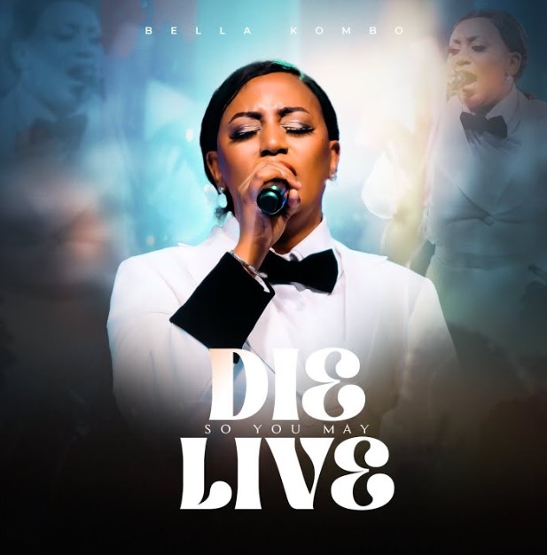 Download Audio | Bella Kombo – Die so You May Live