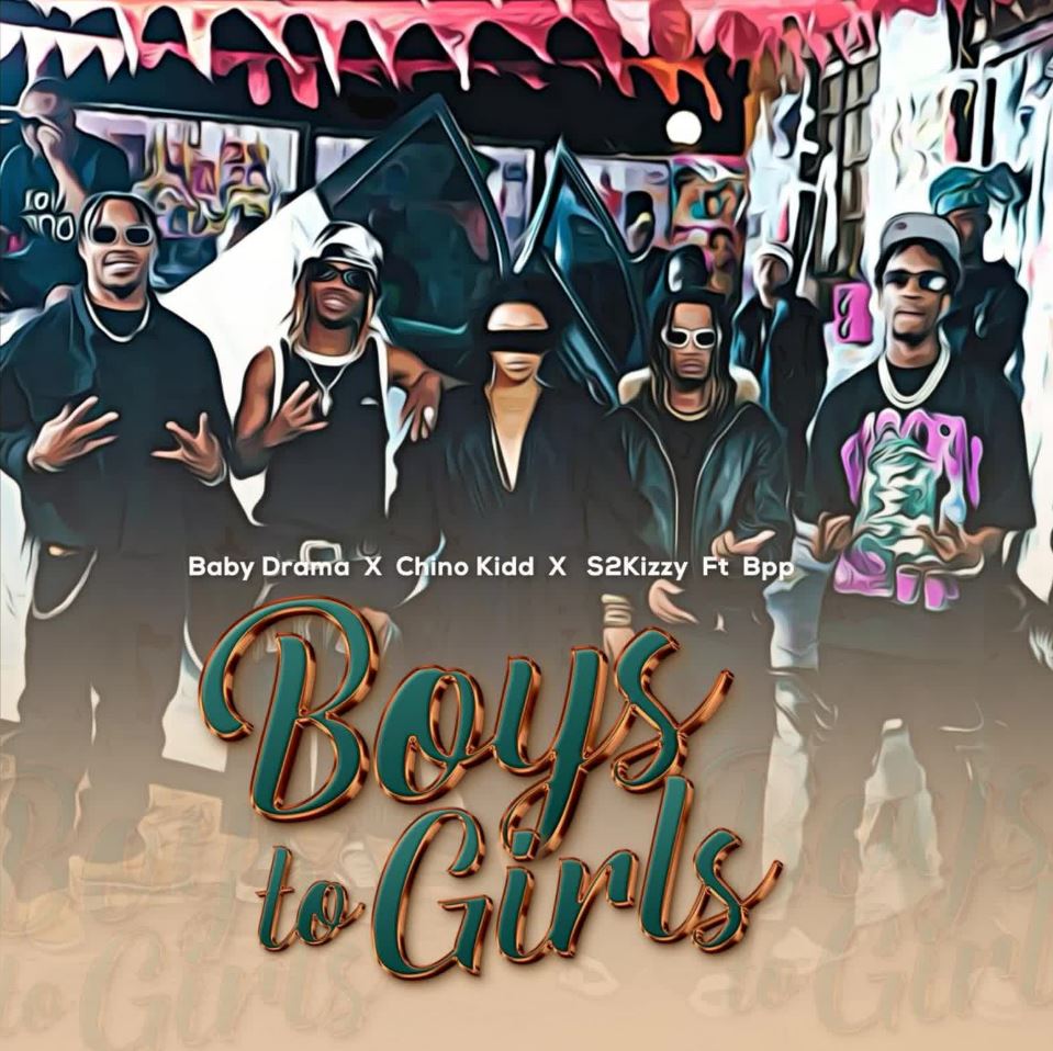 Download Audio | Chino Kidd, Baby Drama, S2kizzy Ft. Bpp – Boys To Girls