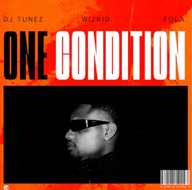 Download Audio | Dj Tunez Ft Wizkid & Fola – One Condition