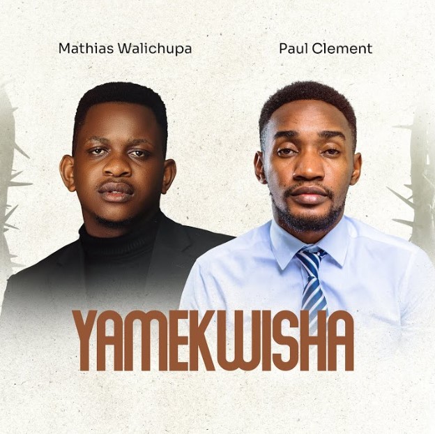 Download Audio | Mathias Walichupa Ft Paul Clement – Yamekwisha