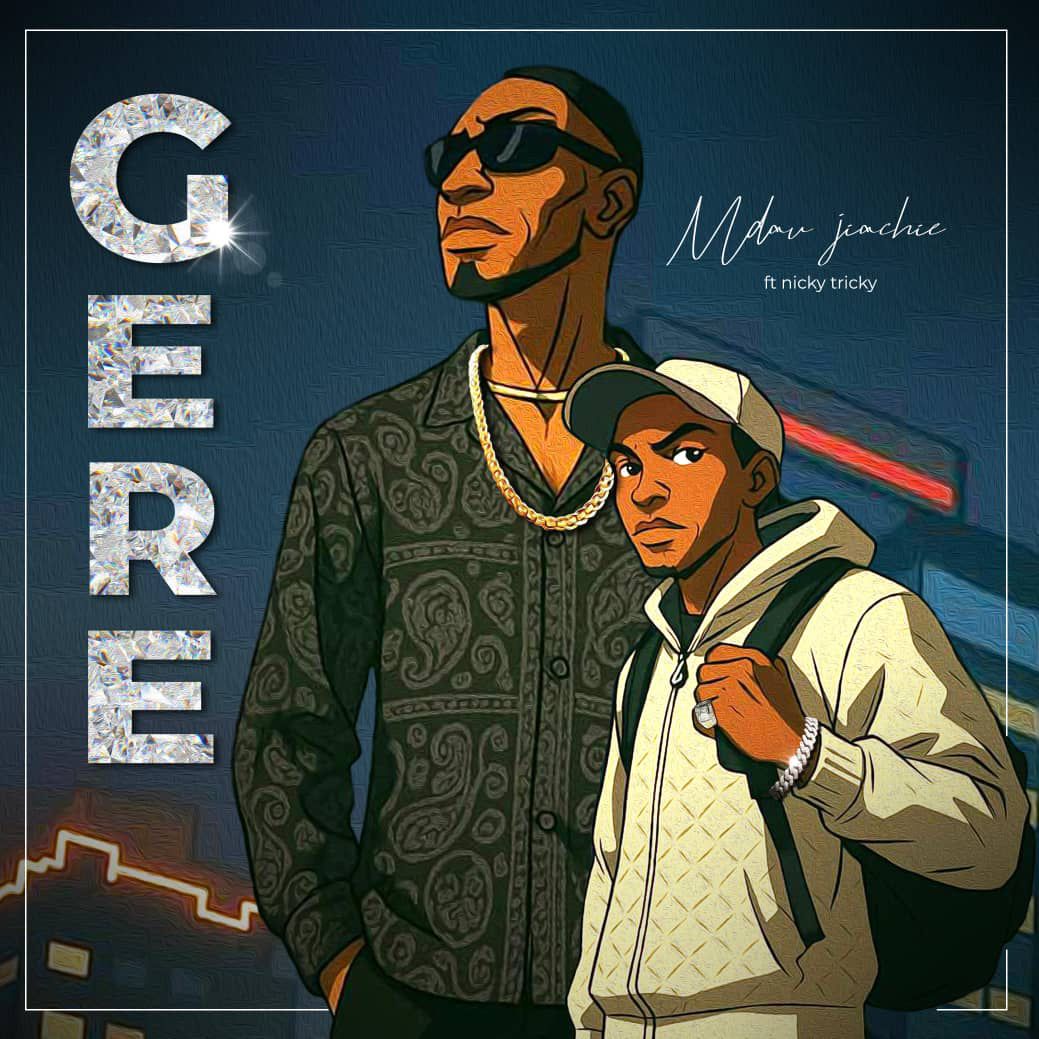 Download Audio | Mdau Jiachie X Nick Trick – Gere