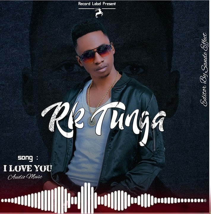 Download Audio | Rk Tunga – I Love You