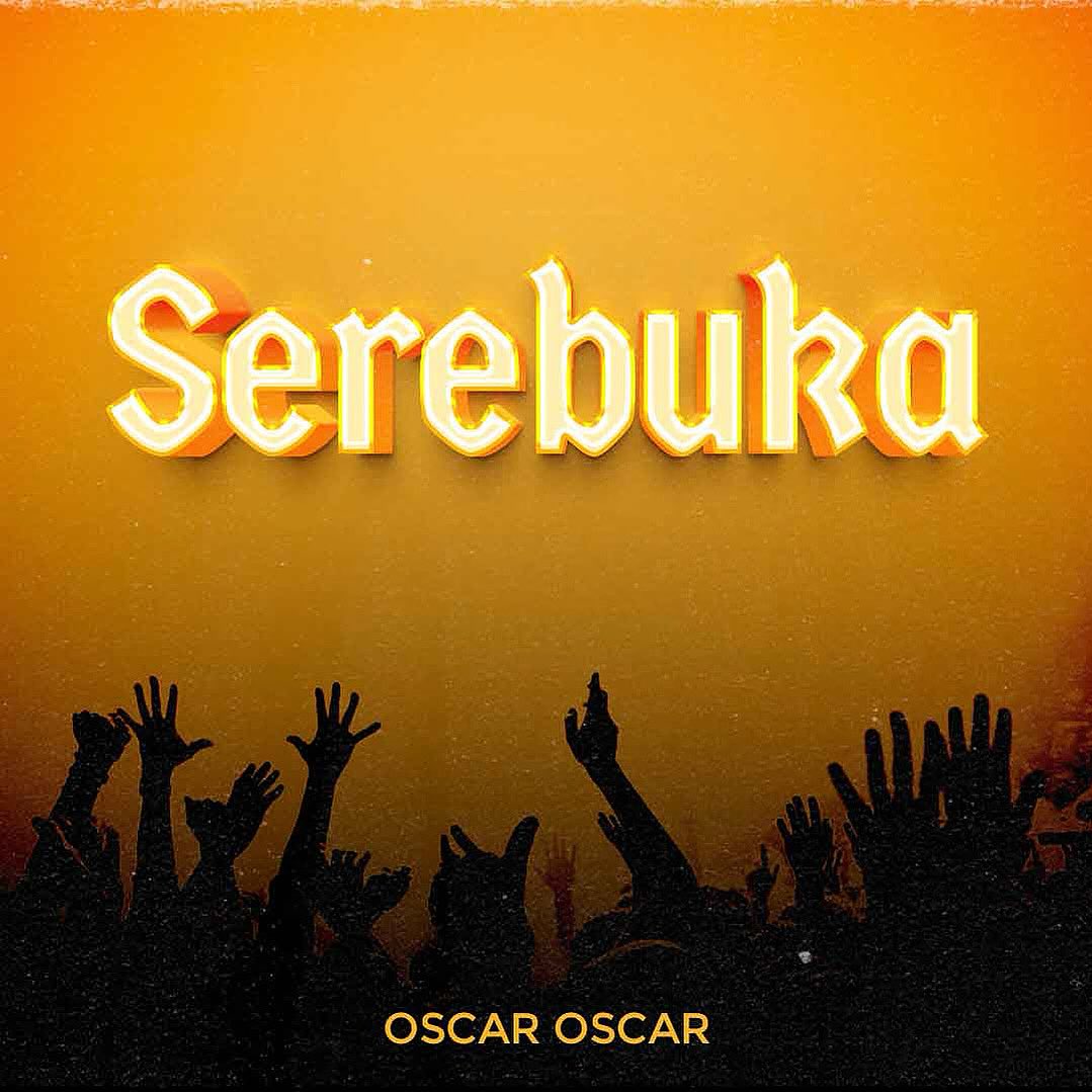 Download Audio | Oscar Oscar – Serebuka