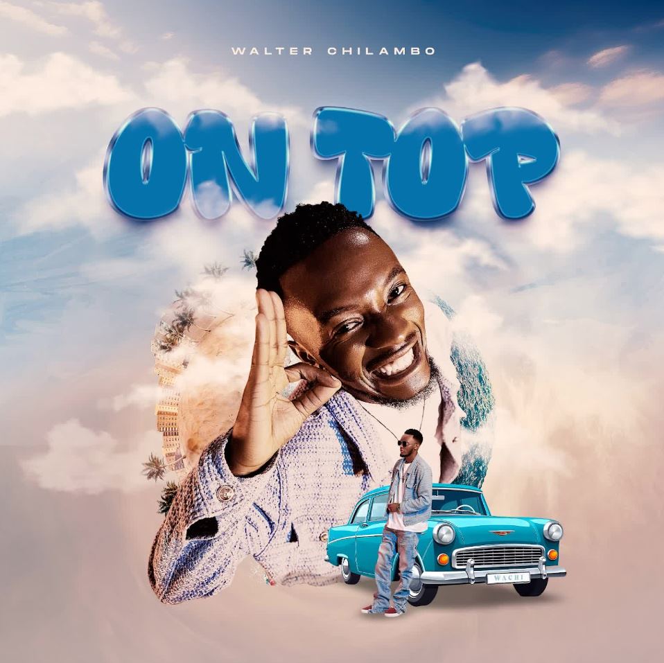 Download Audio | Walter Chilambo – ON TOP