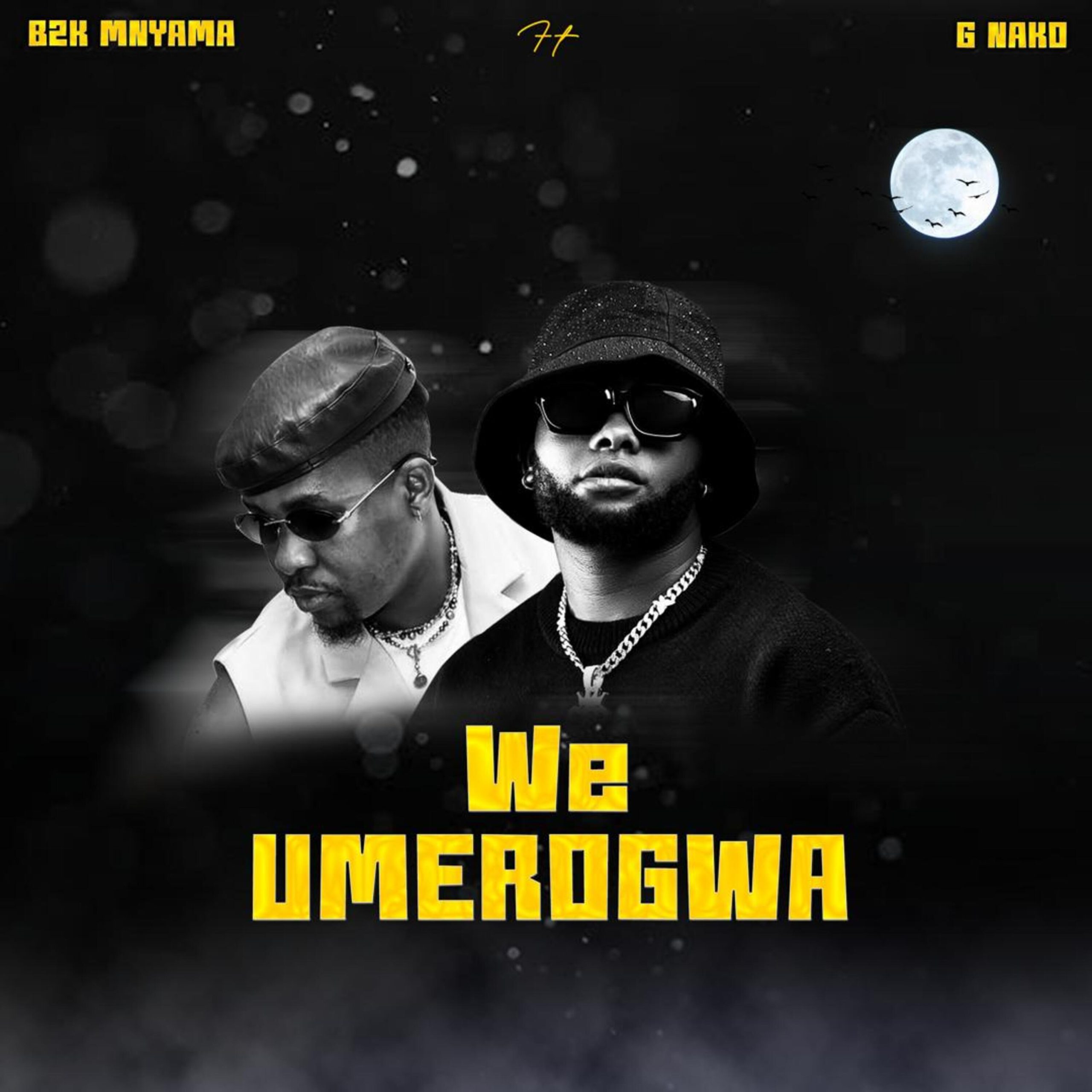 Download Audio | B2k Mnyama Ft G Nako – We Umerogwa