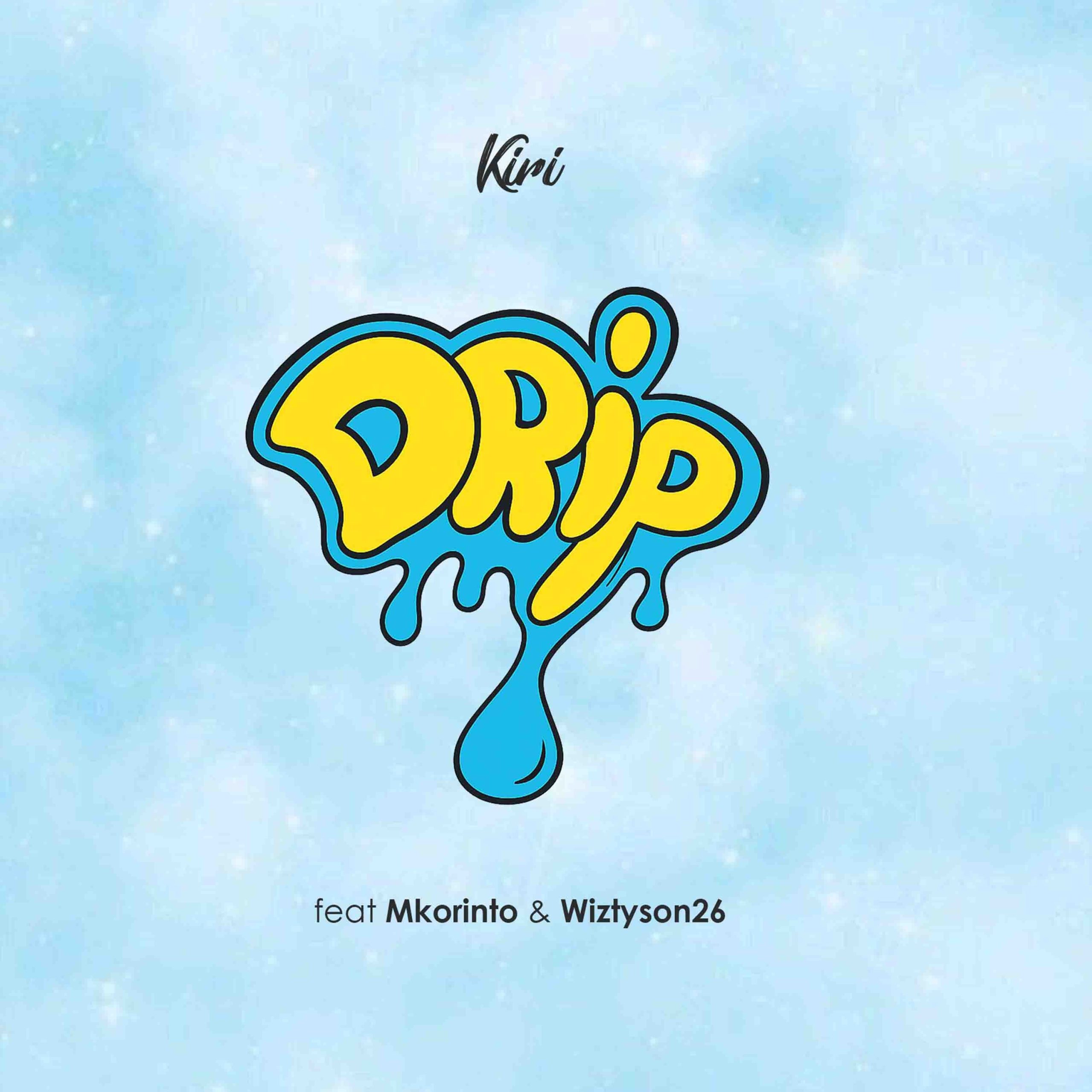 Download Audio | Kiri Ft Wiztyson26 X Mkorino – Drip