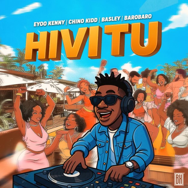 Download Audio | Eyoo Kenny X Chino Kidd X Basley X Barobaro – Hivi Tu