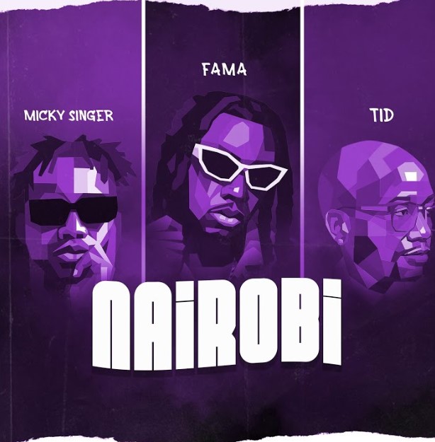 Download Audio | Micky Singer Ft Tid & Fama – Nairobi