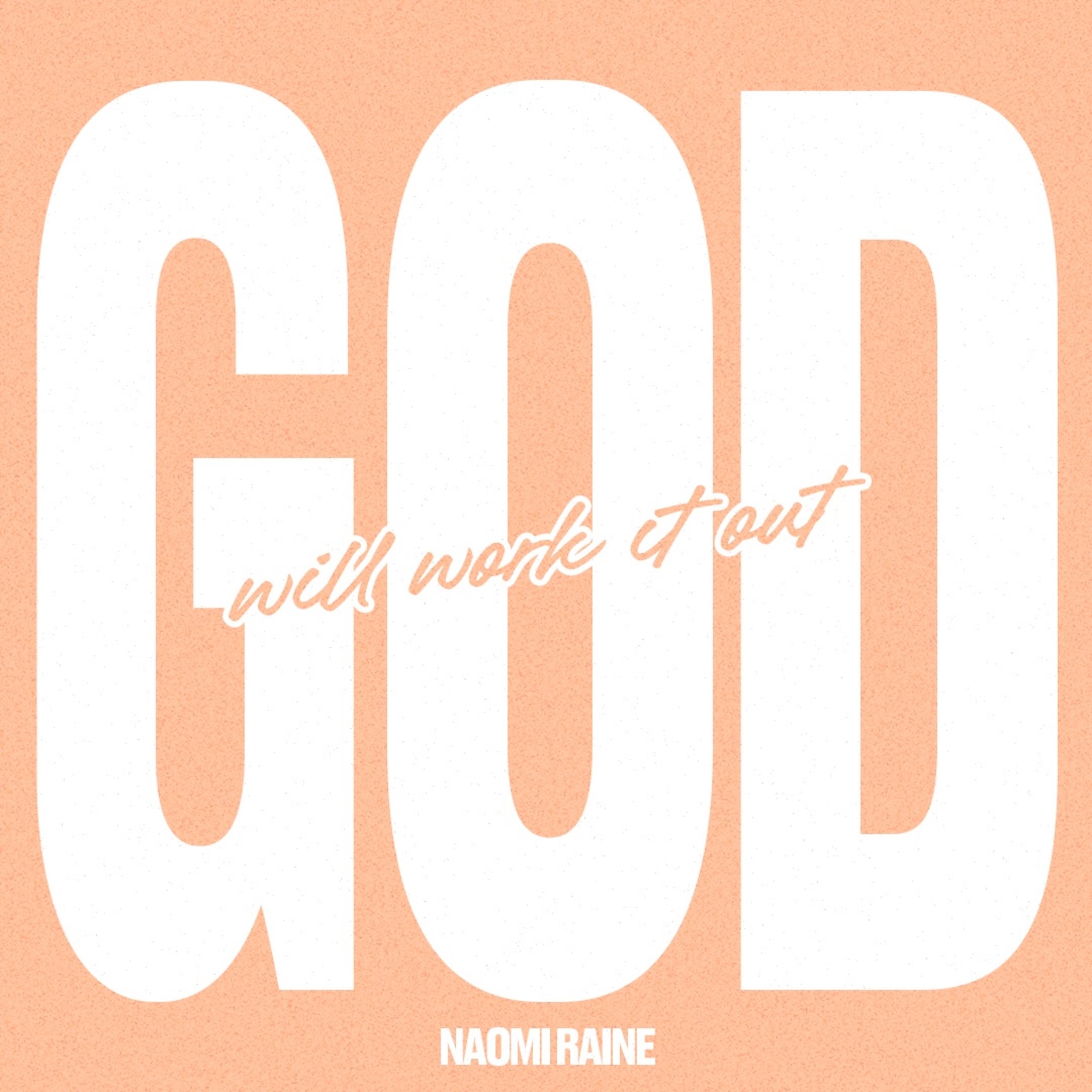 Download Audio | Naomi Raine – God Will Work It Out 