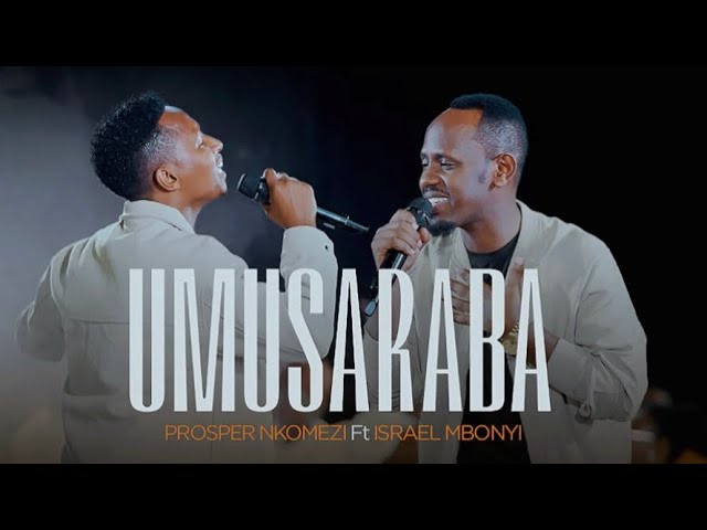 Download Audio | Prosper Nkomezi Ft Israel Mbonyi – Umusaraba (Warandamiye) Mp3