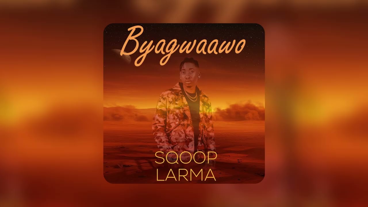 Sqoop Larma – Byagwaawo