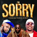 Stream & Download H Baba Ft Pasha & Mr Blue – I’m Sorry 