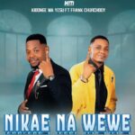 Stream & Download Kibonge Wa Yesu Ft Frank Churchboy – Nikae Na Wewe