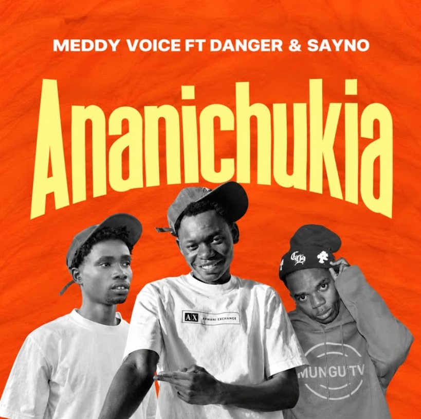 Meddy Voice Ft Danger & Sayno – Ananichukia