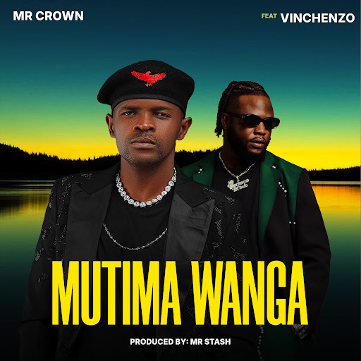 Mr Crown Ft Vinchenzo – Mutima Wanga